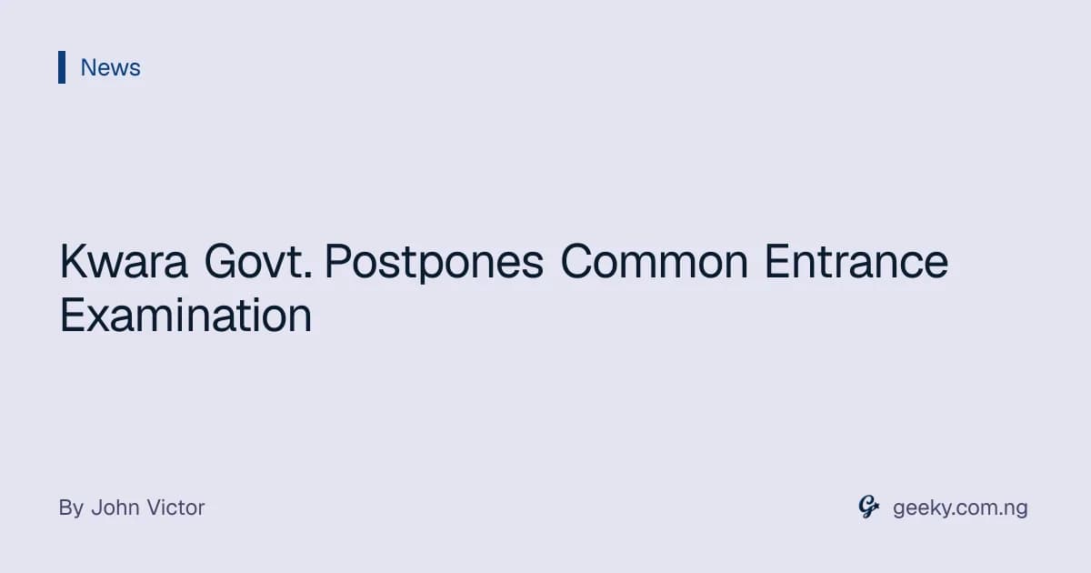 Kwara Govt. Postpones Common Entrance Examination
