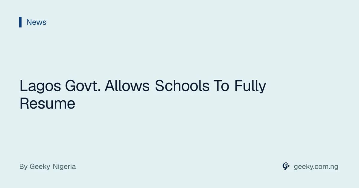 Lagos Govt. Allows Schools To Fully Resume