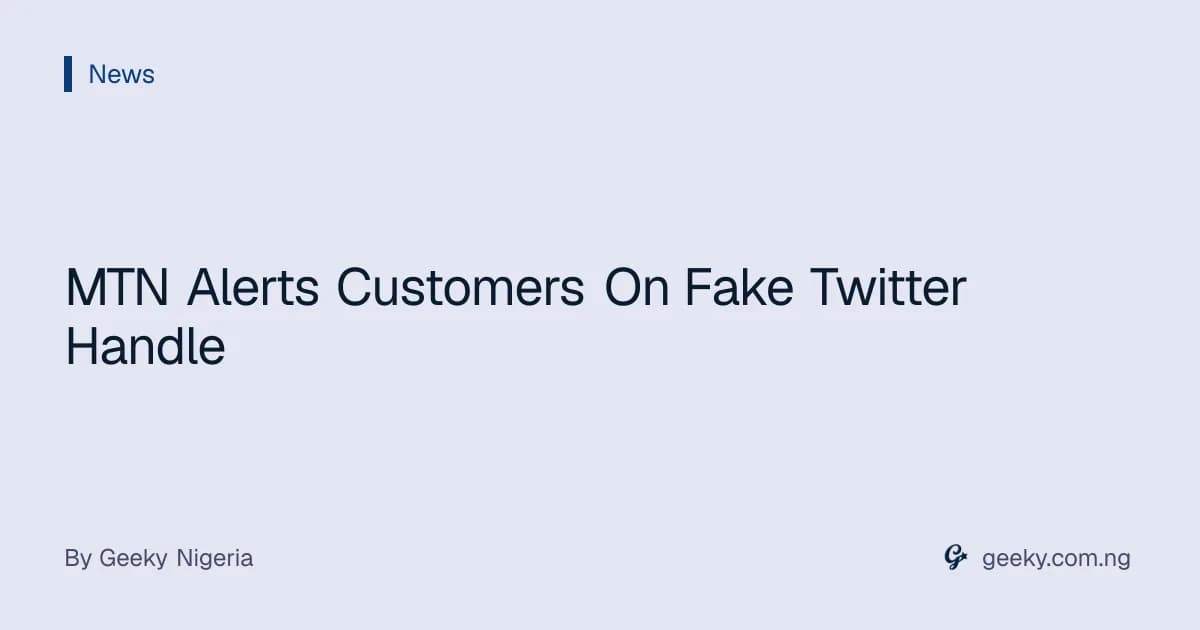 MTN Alerts Customers On Fake Twitter Handle