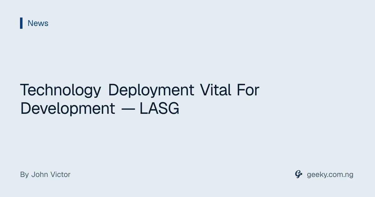 Technology Deployment Vital For Development — LASG