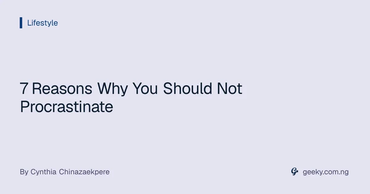 7 Reasons Why You Should Not Procrastinate