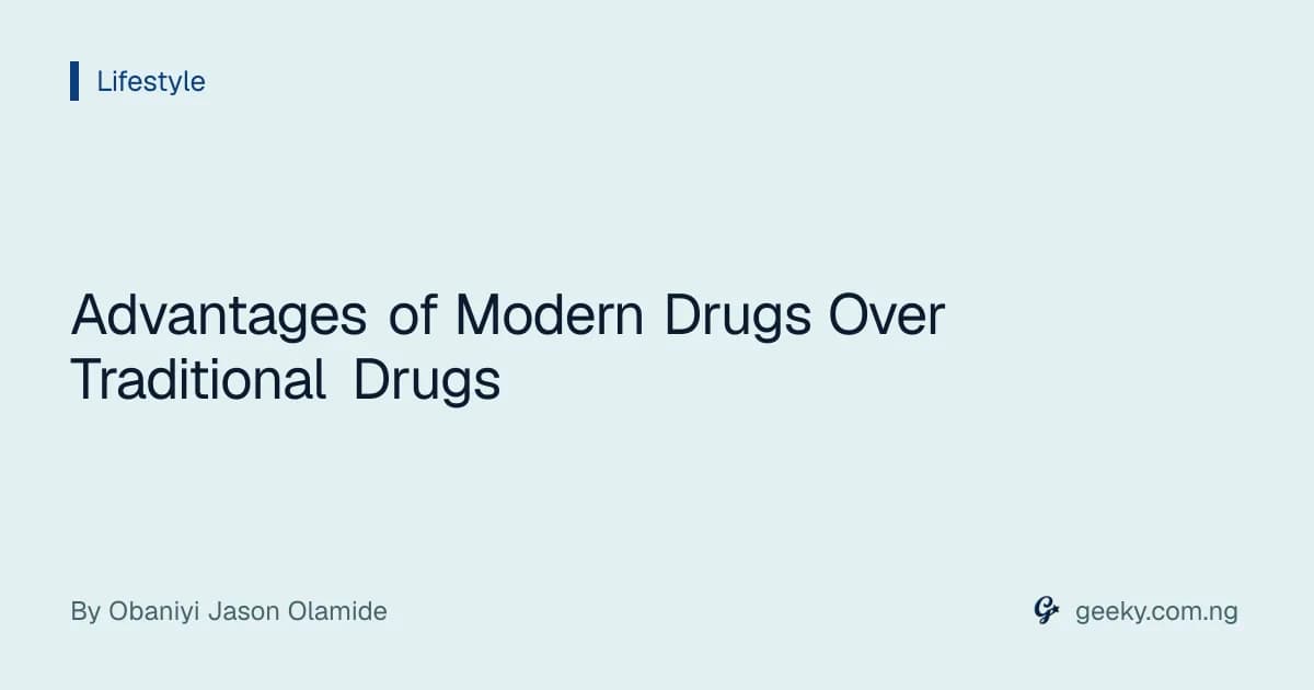 Advantages of Modern Drugs Over Traditional Drugs