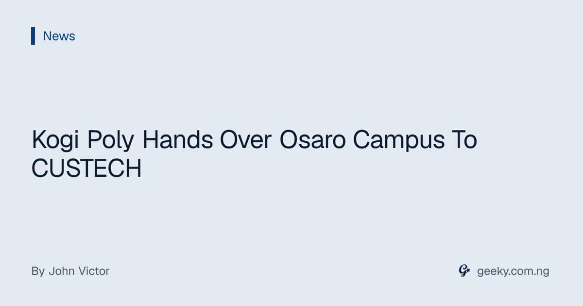 Kogi Poly Hands Over Osaro Campus To CUSTECH