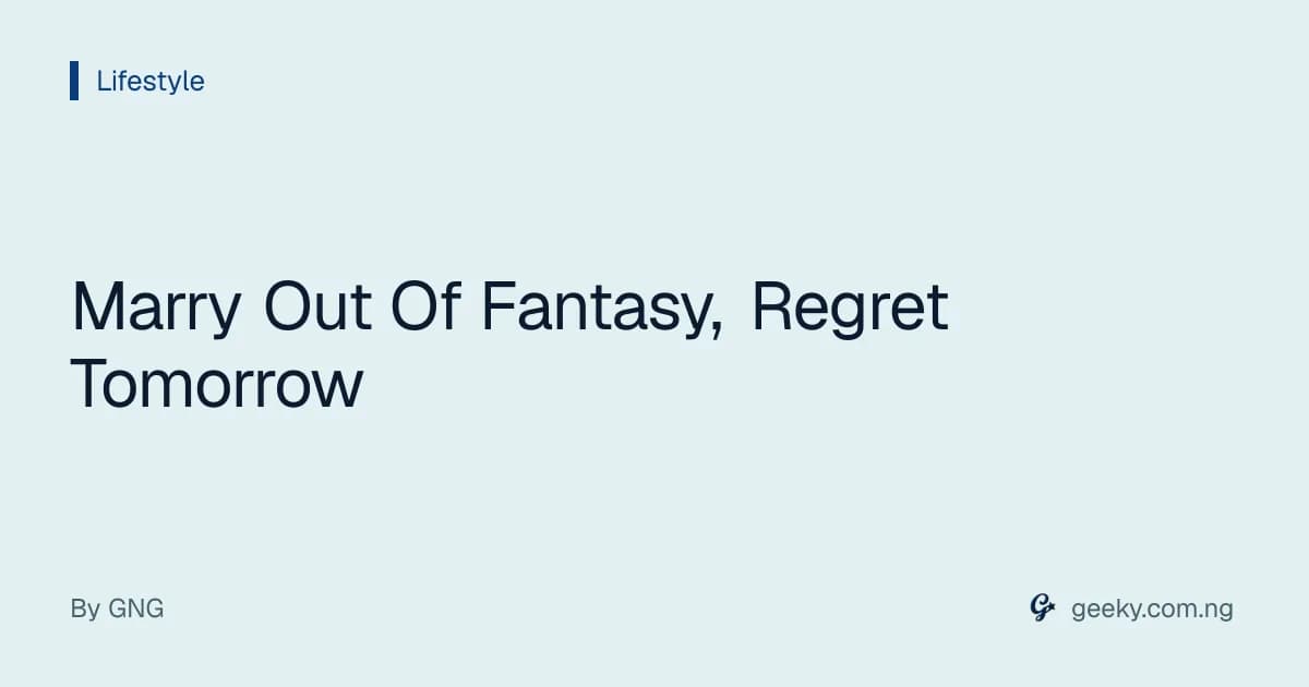 Marry Out Of Fantasy, Regret Tomorrow