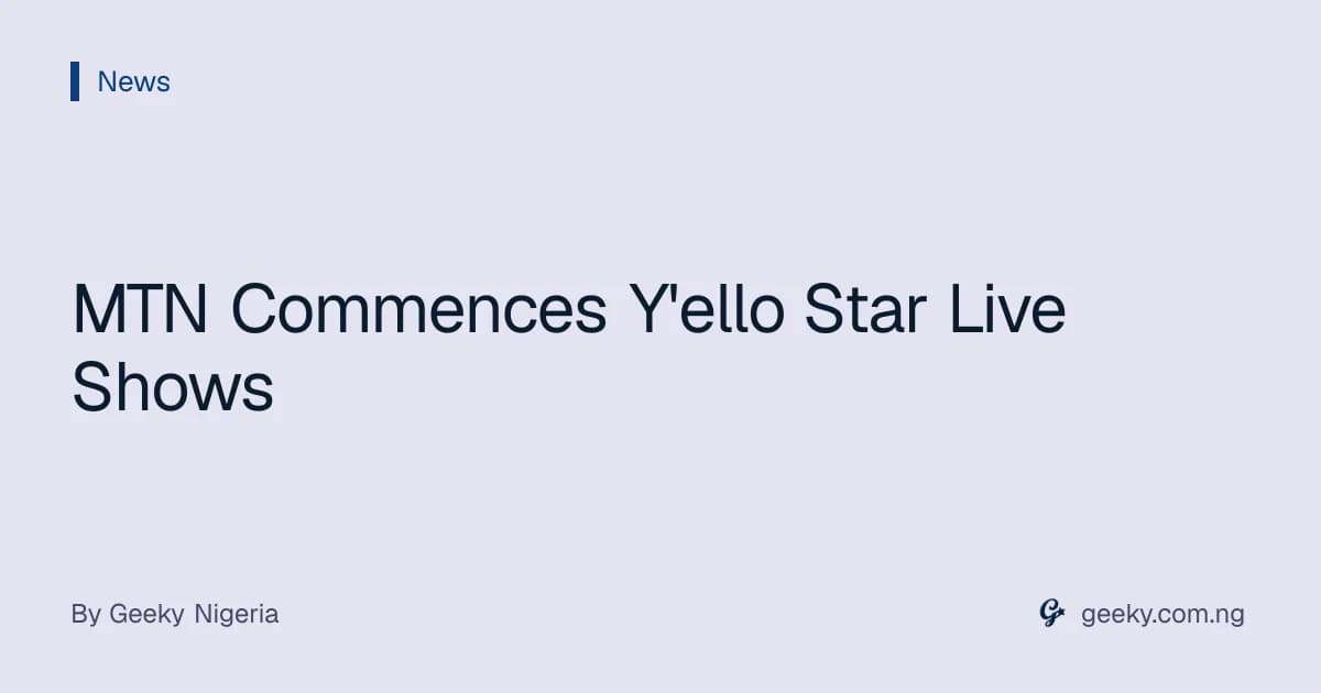 MTN Commences Y'ello Star Live Shows