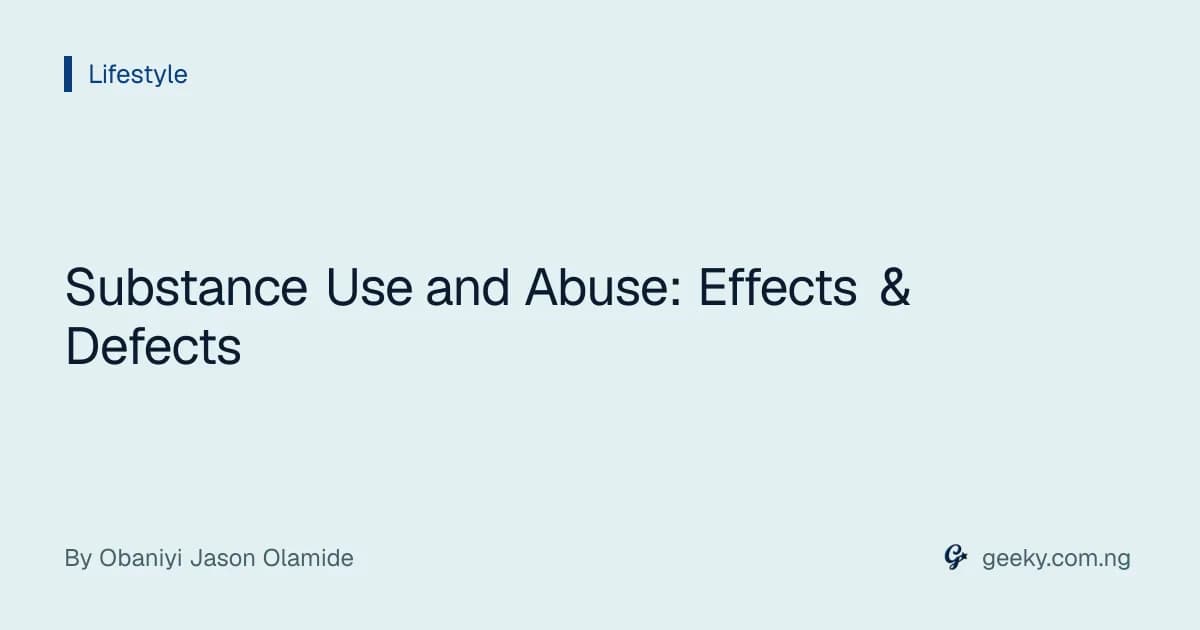Substance Use and Abuse: Effects & Defects
