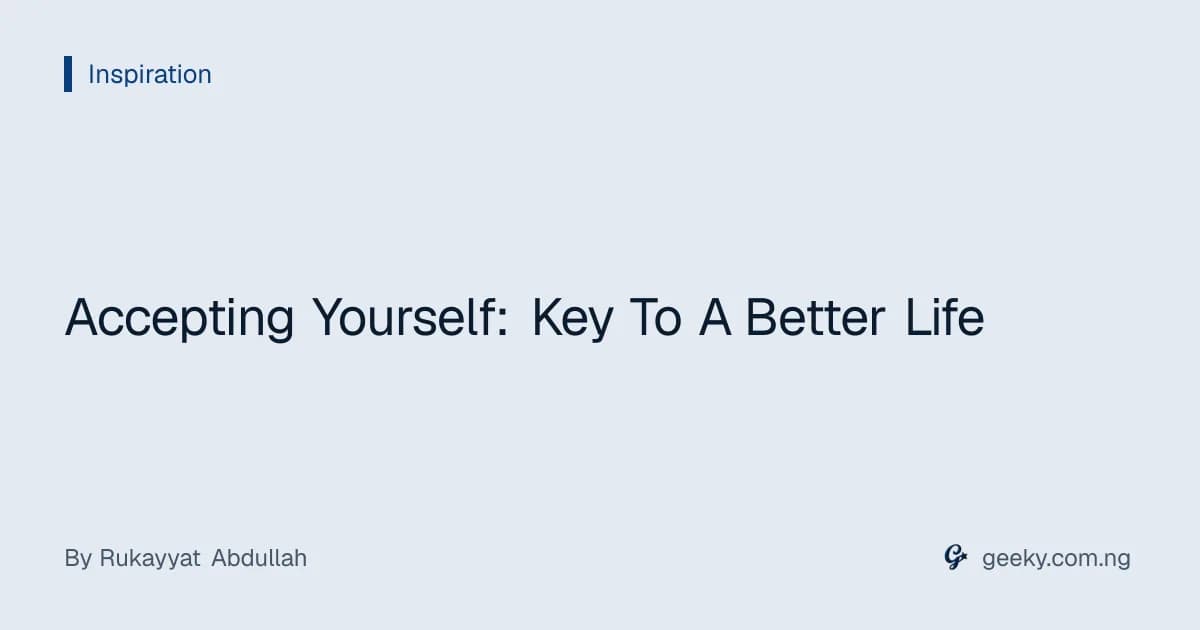Accepting Yourself: Key To A Better Life