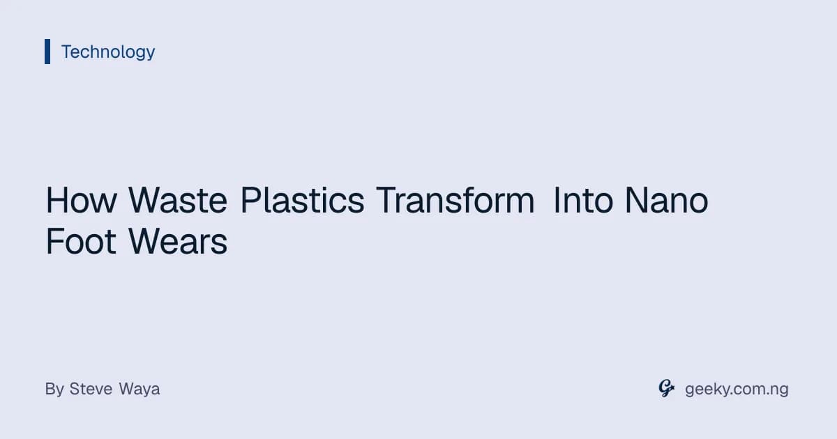 How Waste Plastics Transform Into Nano Foot Wears