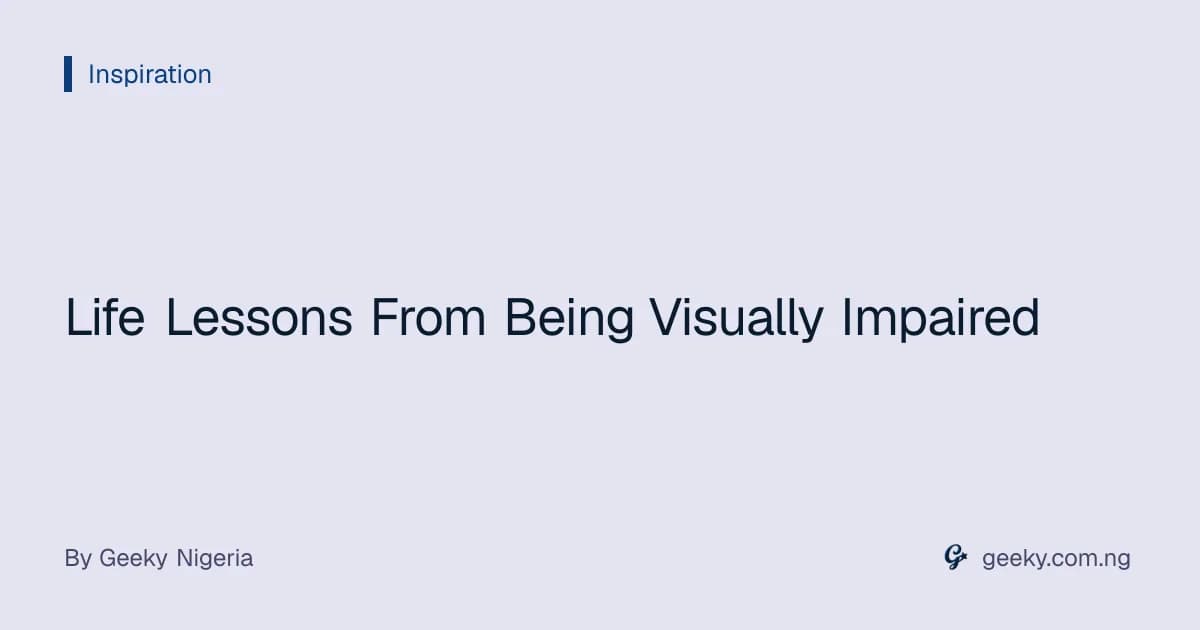 Life Lessons From Being Visually Impaired