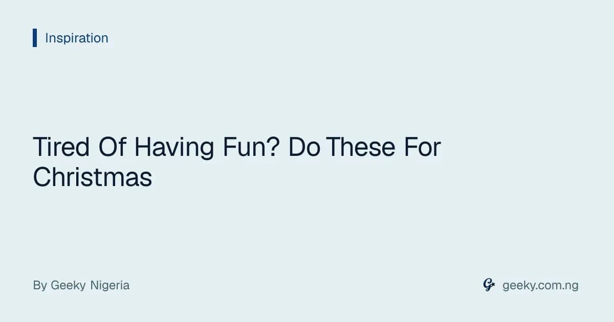 Tired Of Having Fun? Do These For Christmas