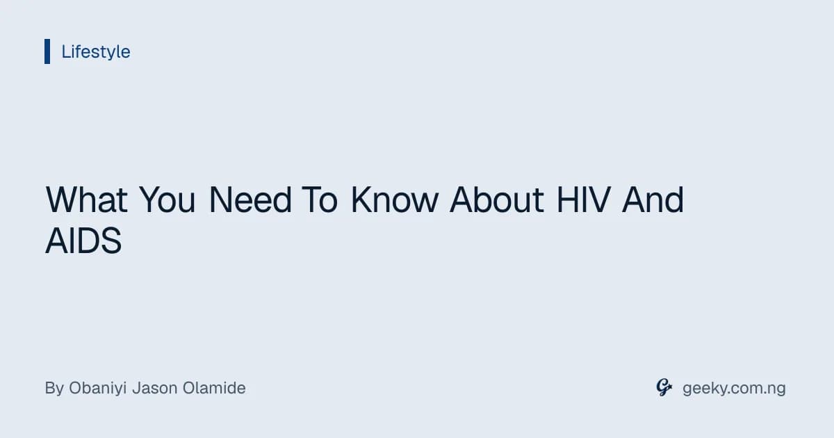 What You Need To Know About HIV And AIDS