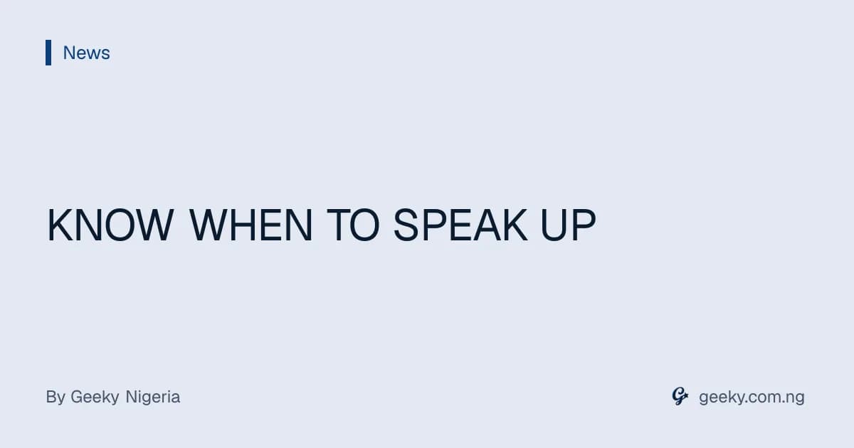 KNOW WHEN TO SPEAK UP