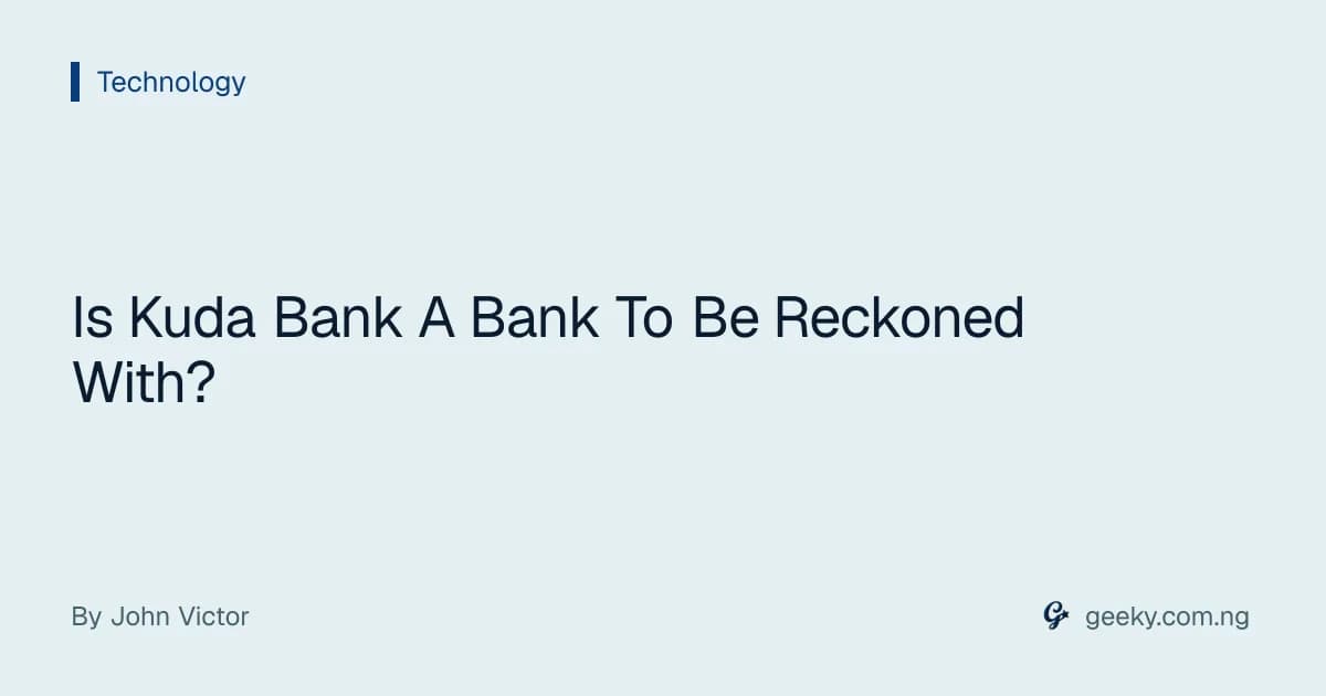Is Kuda Bank A Bank To Be Reckoned With?