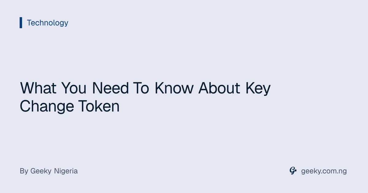 What You Need To Know About Key Change Token
