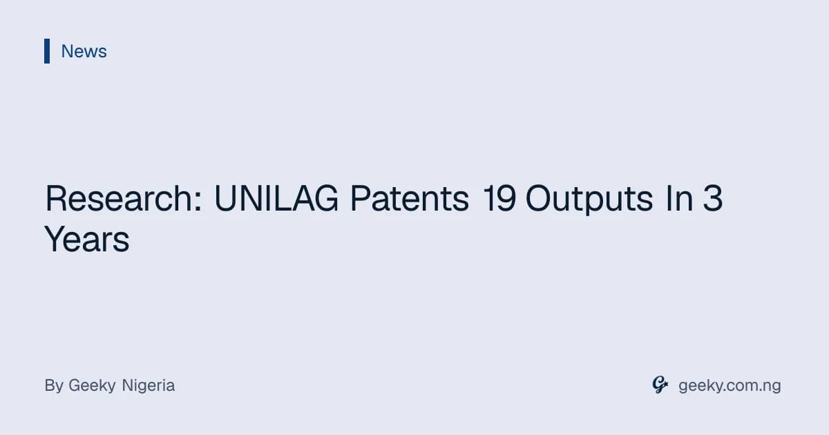 Research: UNILAG Patents 19 Outputs In 3 Years