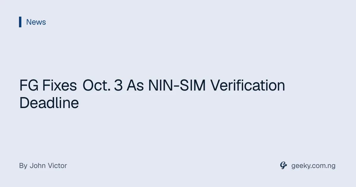 FG Fixes Oct. 3 As NIN-SIM Verification Deadline