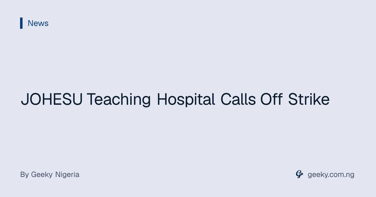 JOHESU Teaching Hospital Calls Off Strike