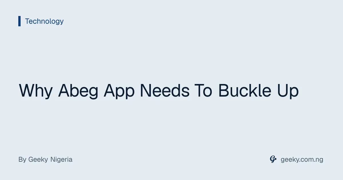 Why Abeg App Needs To Buckle Up