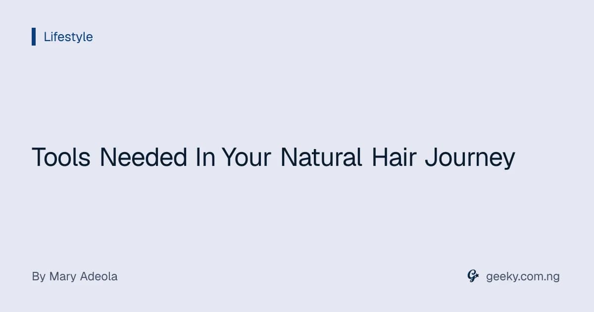 Tools Needed In Your Natural Hair Journey