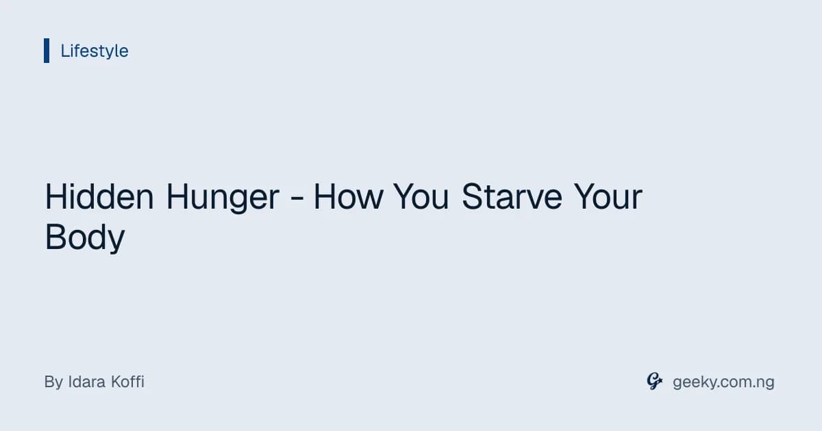 Hidden Hunger - How You Starve Your Body