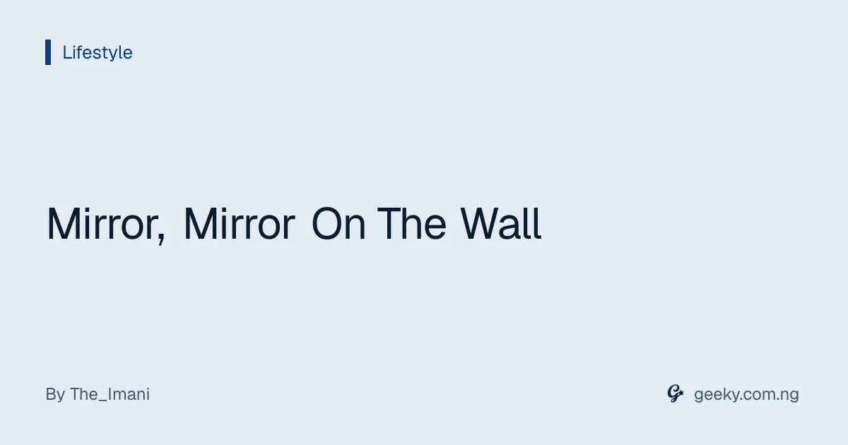 Mirror, Mirror On The Wall
