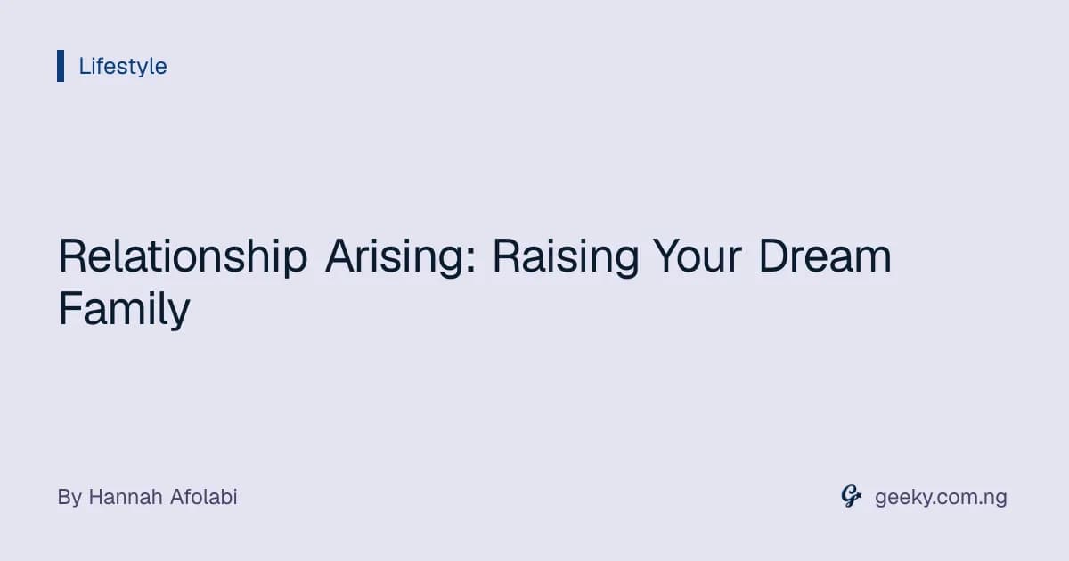 Relationship Arising: Raising Your Dream Family