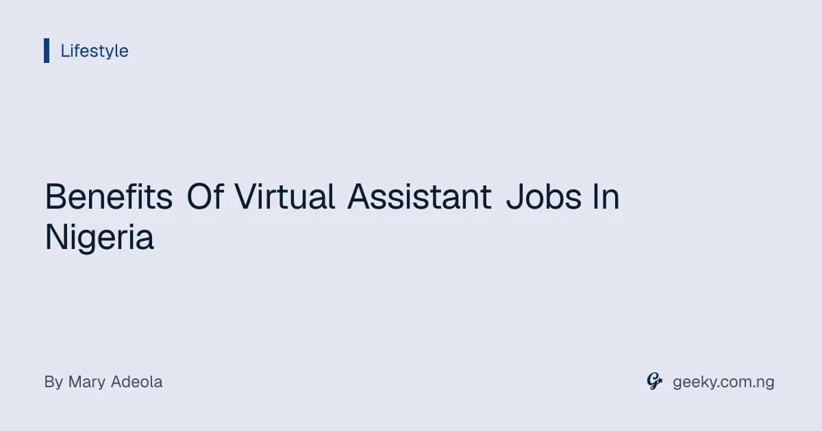 Benefits Of Virtual Assistant Jobs In Nigeria