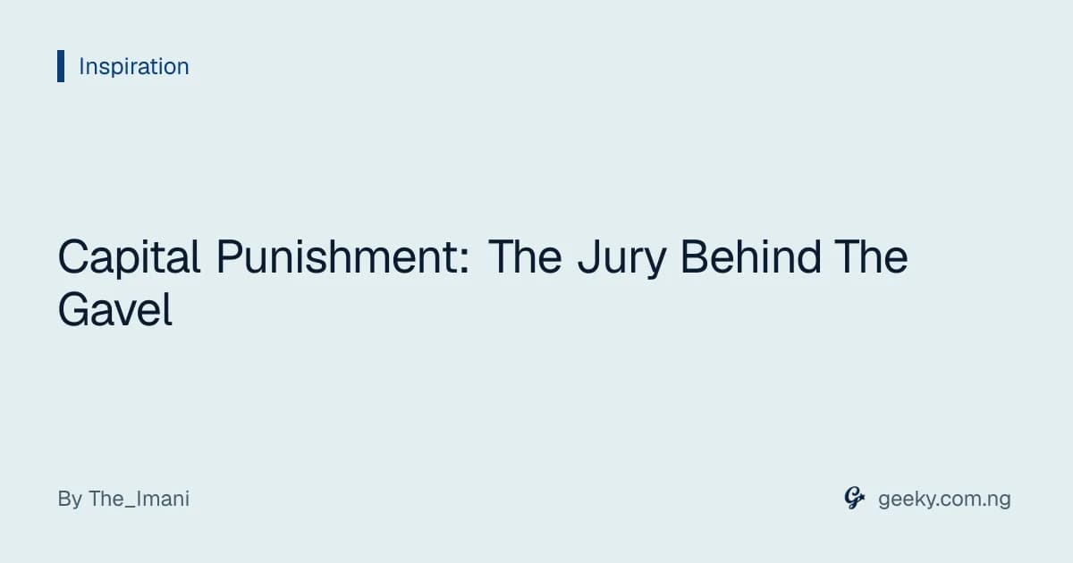 Capital Punishment: The Jury Behind The Gavel
