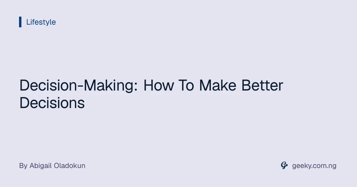 Decision-Making: How To Make Better Decisions