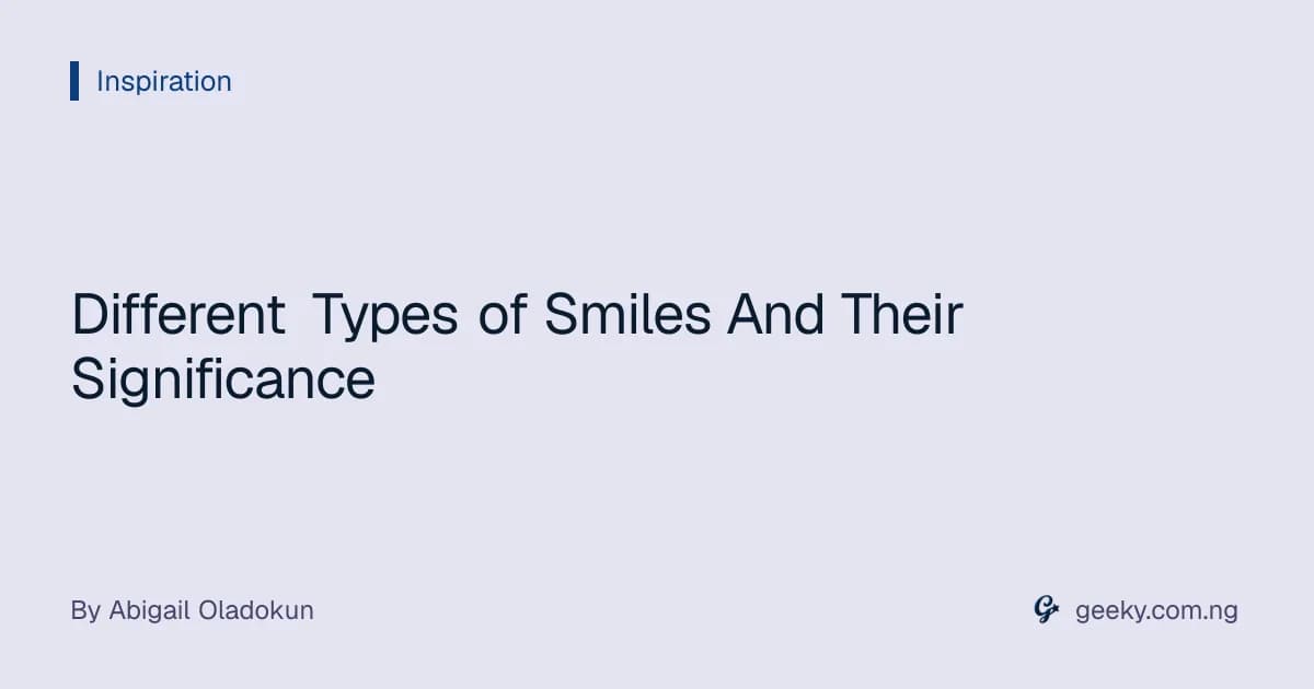 Different Types of Smiles And Their Significance