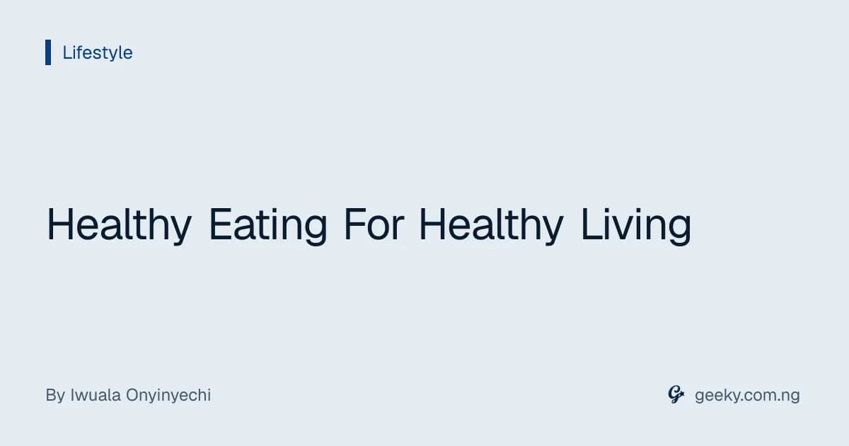 Healthy Eating For Healthy Living