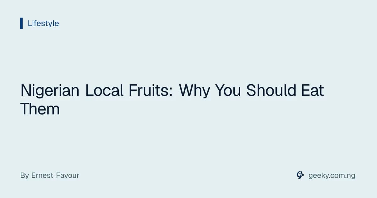 Nigerian Local Fruits: Why You Should Eat Them