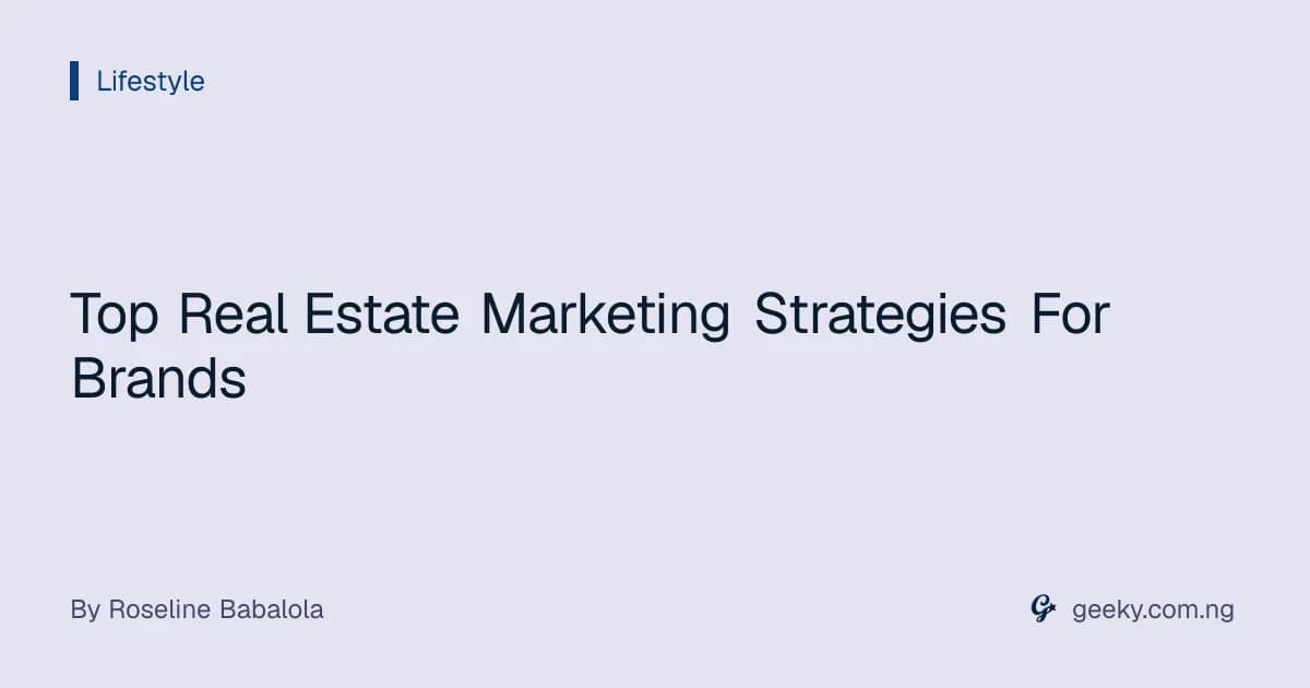 Top Real Estate Marketing Strategies For Brands