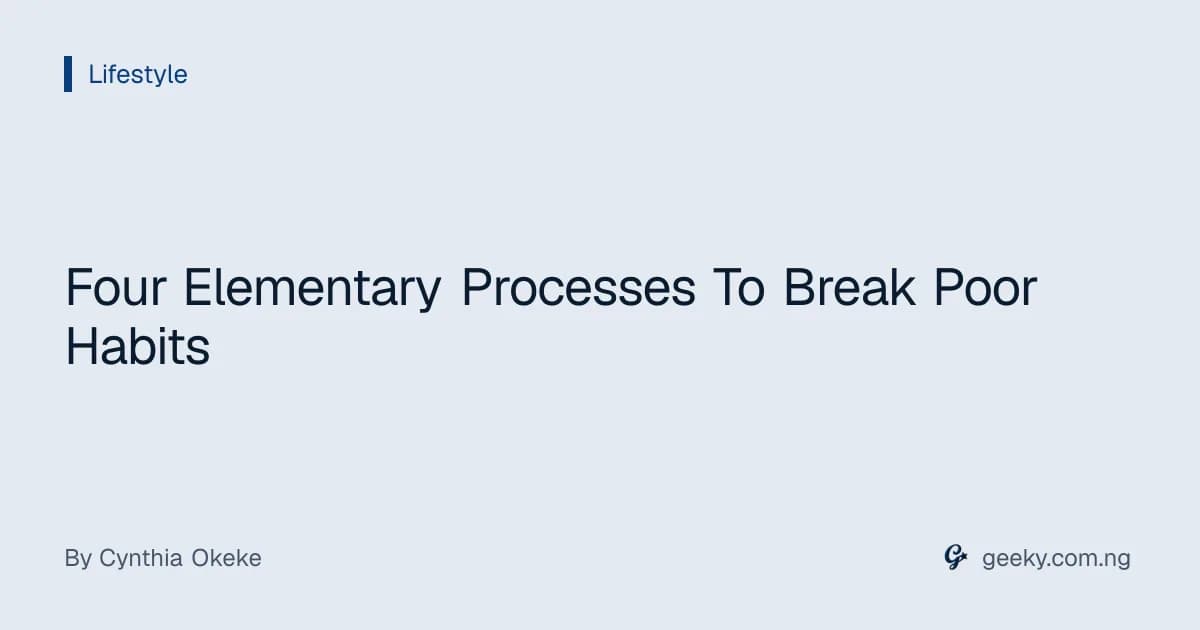 Four Elementary Processes To Break Poor Habits