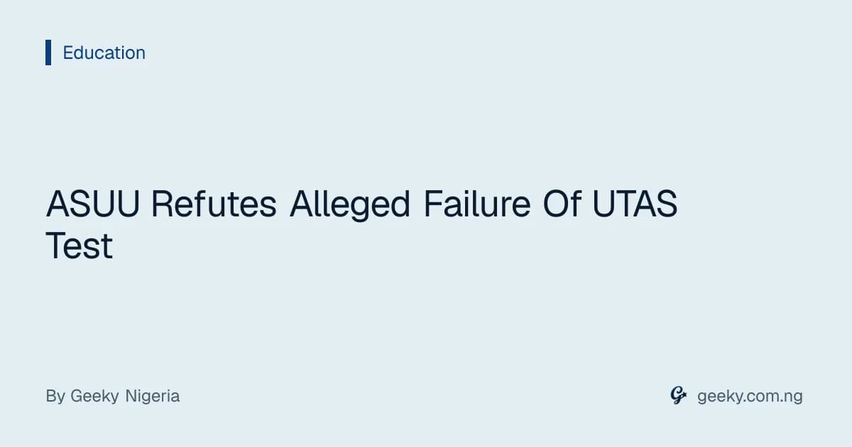 ASUU Refutes Alleged Failure Of UTAS Test