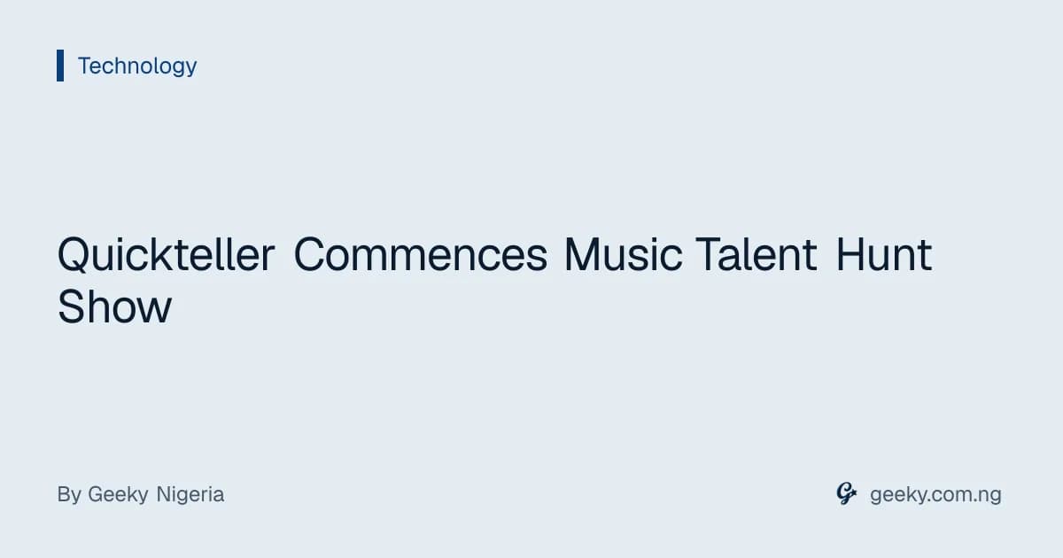 Quickteller Commences Music Talent Hunt Show