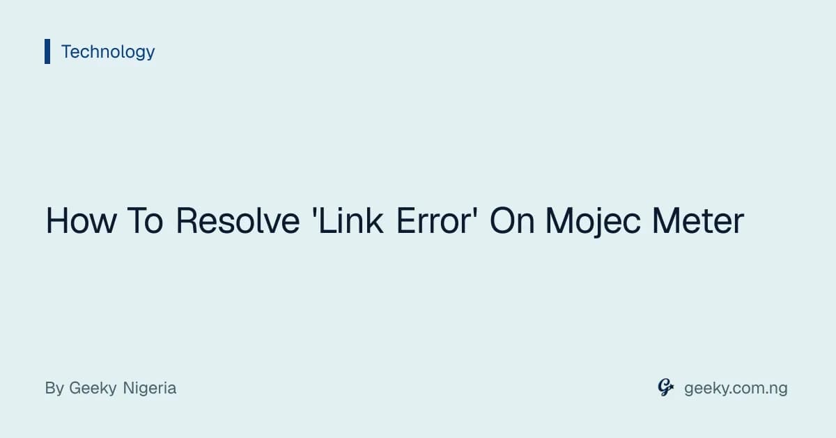 How To Resolve 'Link Error' On Mojec Meter