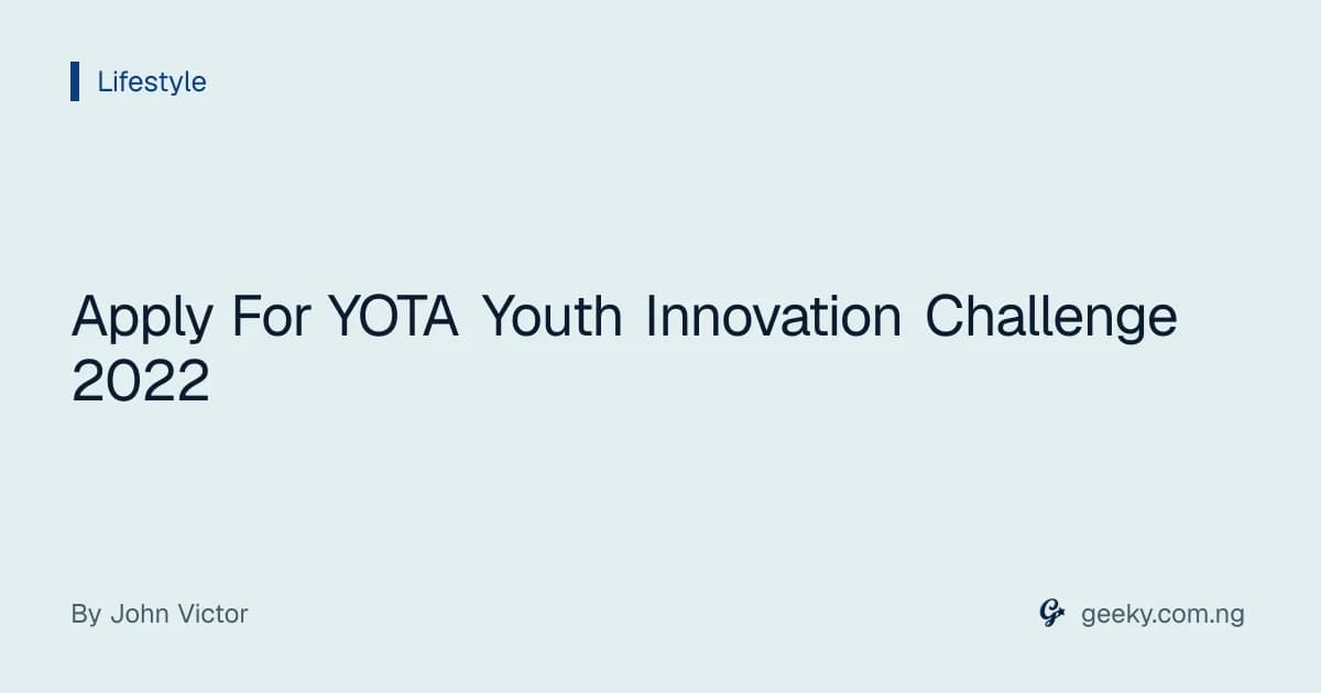 Apply For YOTA Youth Innovation Challenge 2022