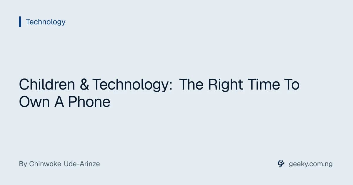 Children & Technology: The Right Time To Own A Phone