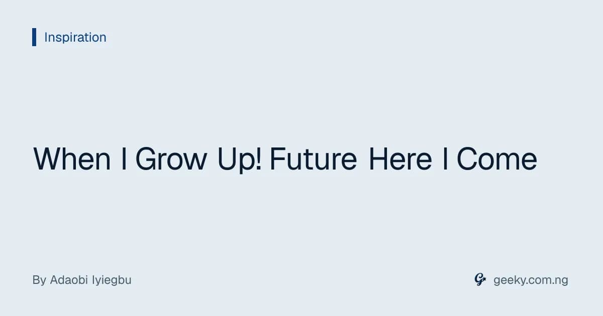 When I Grow Up! Future Here I Come