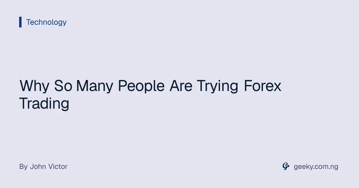 Why So Many People Are Trying Forex Trading