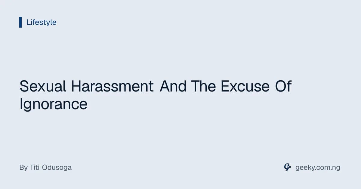 Sexual Harassment And The Excuse Of Ignorance