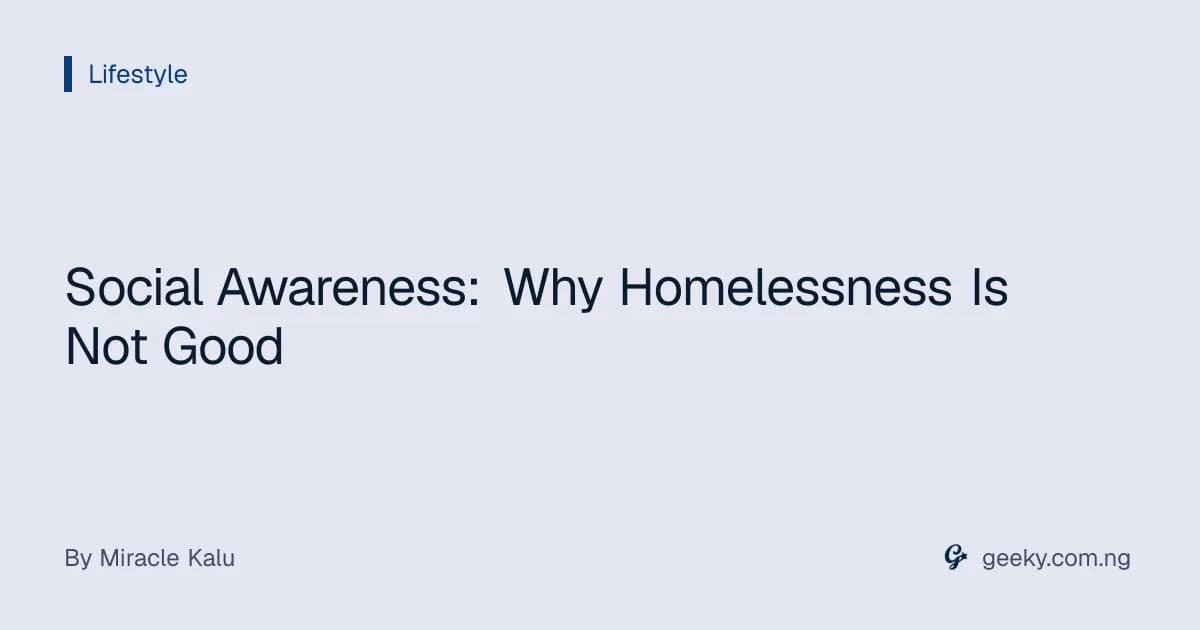 Social Awareness: Why Homelessness Is Not Good