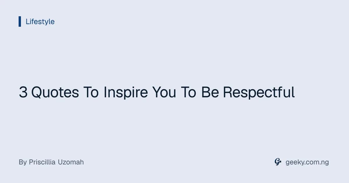 3 Quotes To Inspire You To Be Respectful