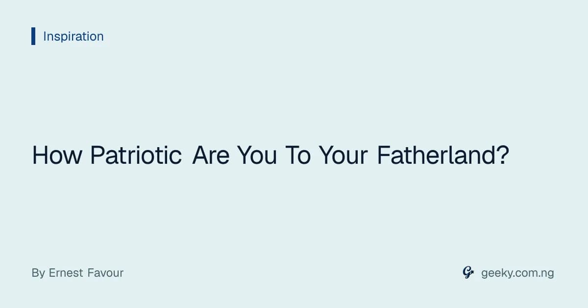 How Patriotic Are You To Your Fatherland?
