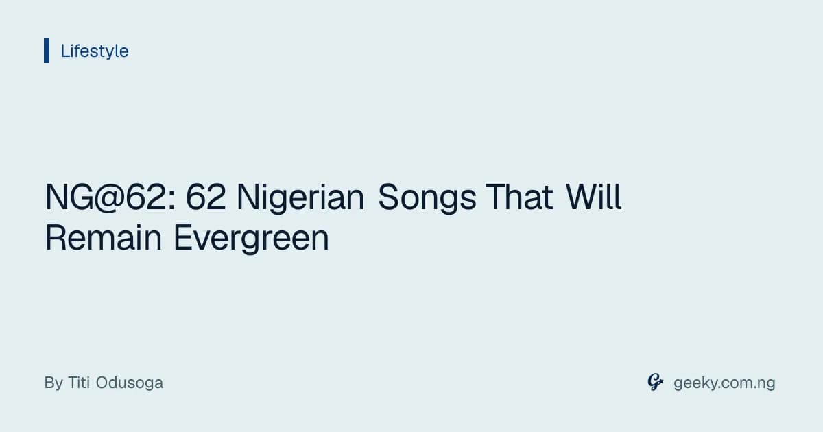 NG@62: 62 Nigerian Songs That Will Remain Evergreen