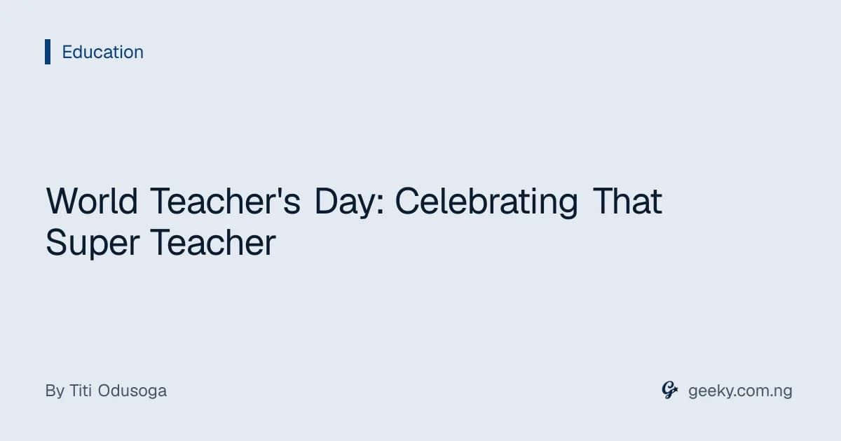 World Teacher's Day: Celebrating That Super Teacher