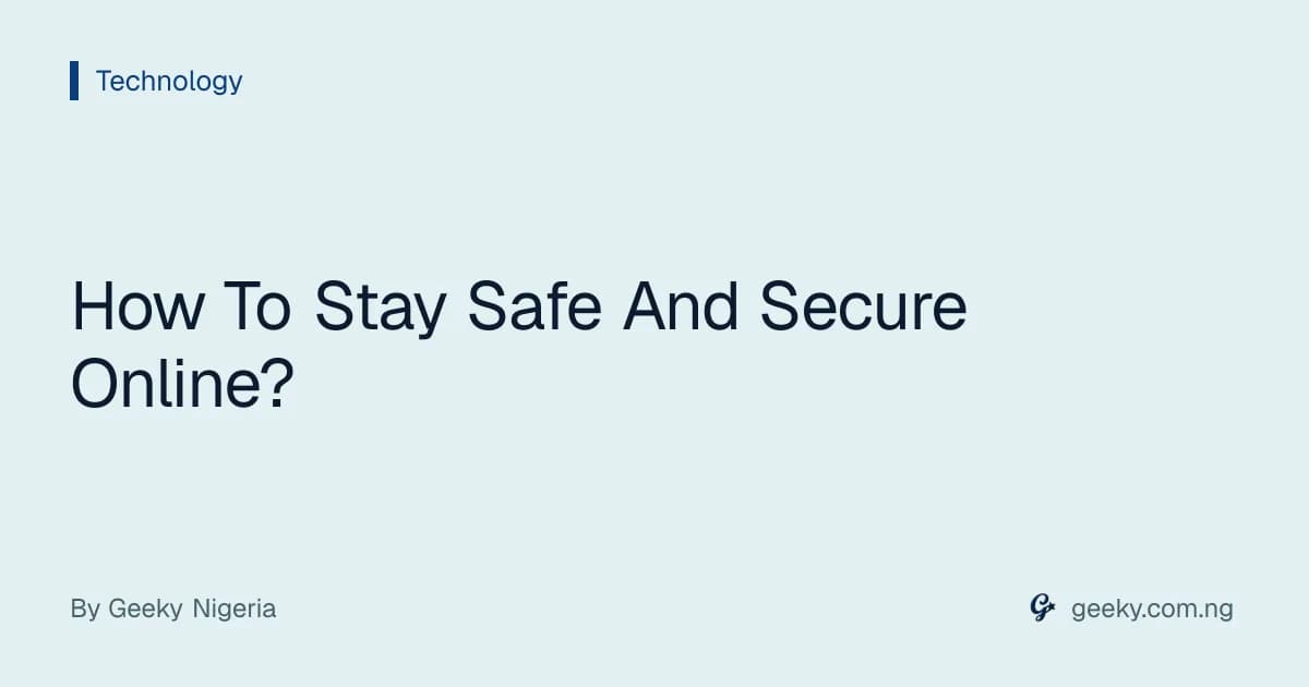 How To Stay Safe And Secure Online?