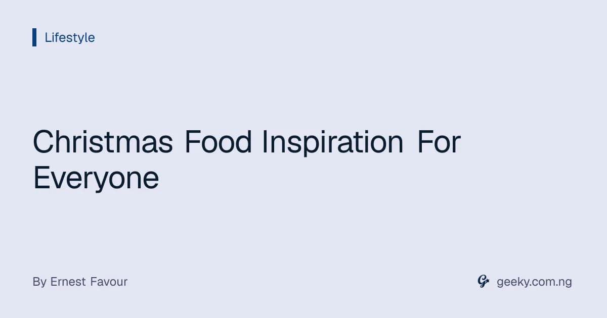 Christmas Food Inspiration For Everyone