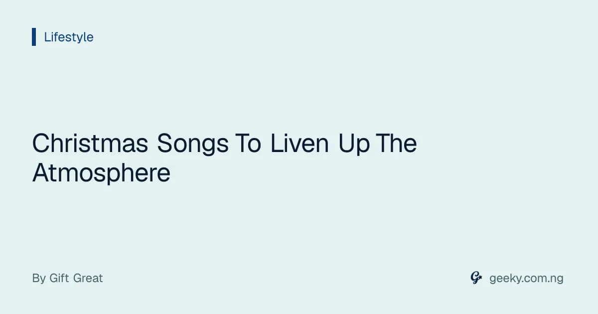 Christmas Songs To Liven Up The Atmosphere